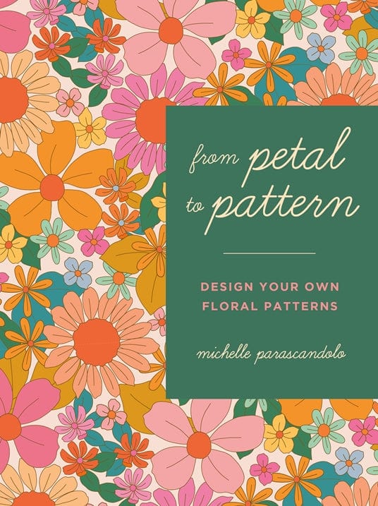 Default From Petal to Pattern by Michelle Parascandolo