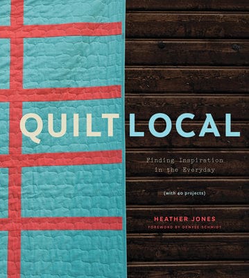 Quilt Local by Heather Jones
