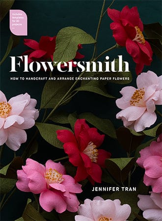 Flowersmith: How to Handcraft and Arrange Enchanting Paper Flowers -  Jennifer Tran