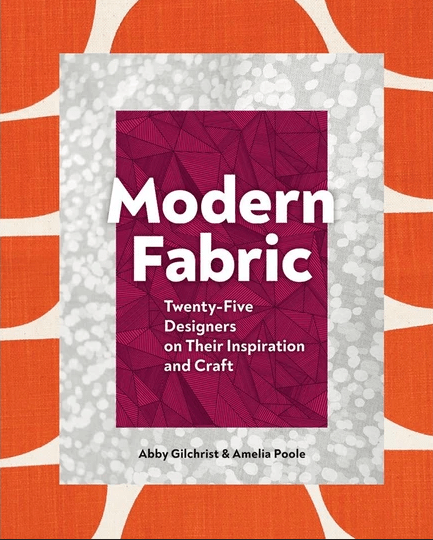 Modern Fabric: Twenty-Five Designers on Their Inspiration and Craft