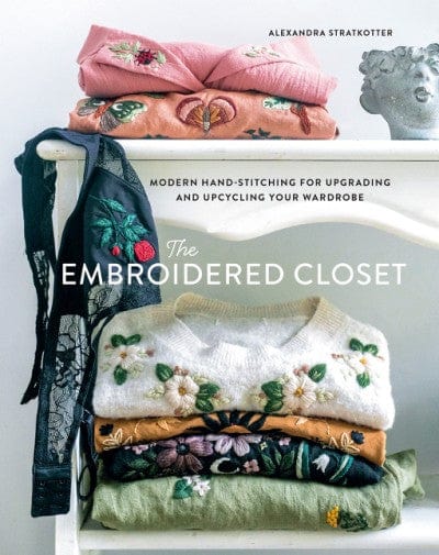 The Embroidered Closet by Alexandra Stratkotter