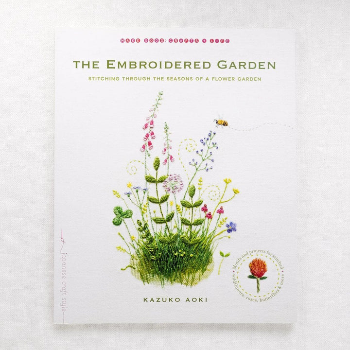 The Embroidered Garden: Stitching Through the Seasons of a Flower Garden by Kazuko Aoki