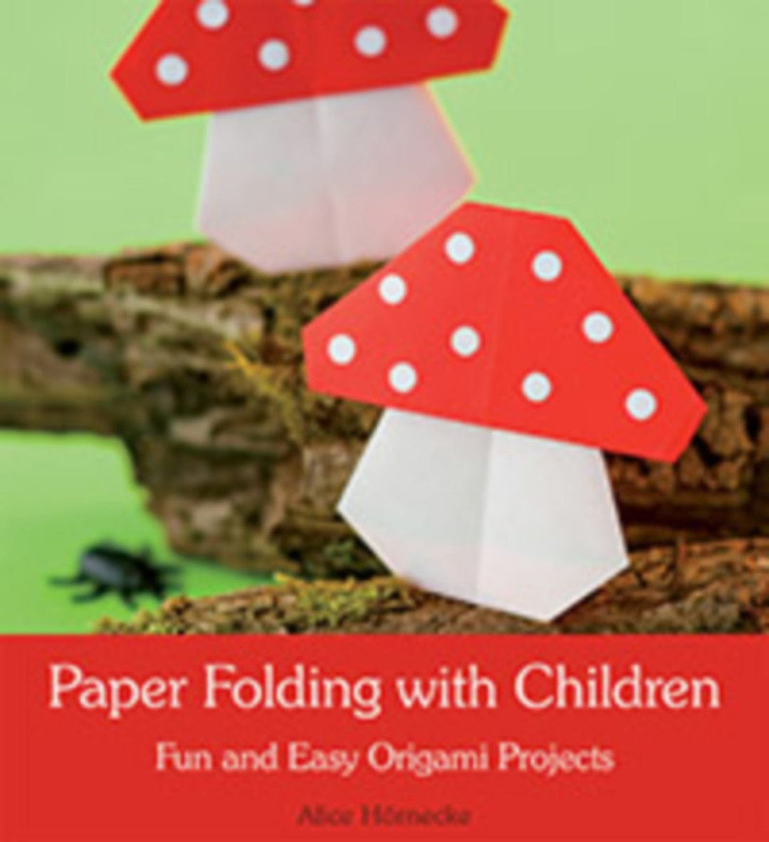 Default Paper Folding with Children: Fun and Easy Oragami Projects by Alice Hörnecke