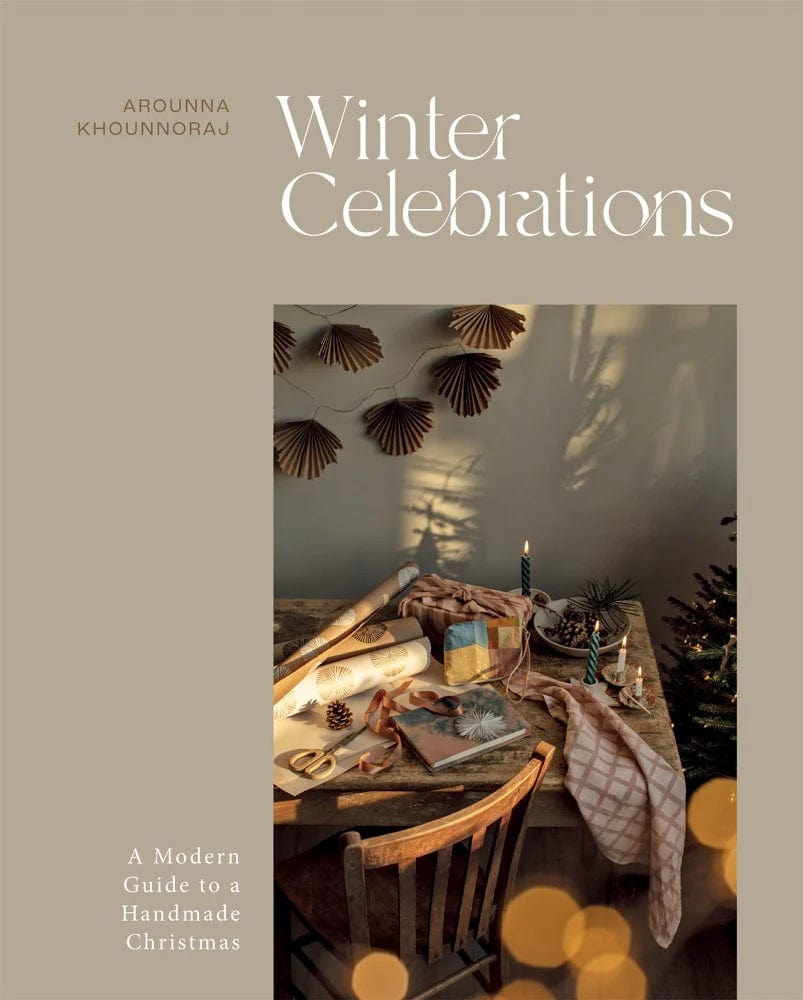 Default Winter Celebrations: A Modern Guide to a Handmade Christmas - Arounna Khounnoraj