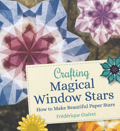 Crafting Magical Window Stars by Frédérique Guéret