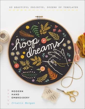 Hoop Dreams: 20 Beautiful Projects and Inspiring Templates by Cristin Morgan